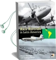 Axis Aircraft in Latin America Audiobook download free by Santiago Rivas