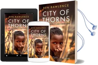 City of Thorns: Nine Lives in the World'S Largest Refugee Camp Audiobook download free by Ben Rawlence
