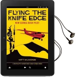 Flying the Knife Edge: New Guinea Bush Pilot Audiobook download free by Matt Mclaughlin