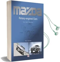 Mazda Rotary-Engined Cars From Cosmo 110S to Rx-8 Audiobook download free by Marc Cranswick
