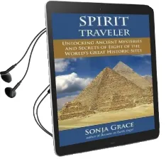 Spirit Traveler: Unlocking Ancient Mysteries and Secrets of Eight of the World'S Great Historic Sites Audiobook download free by Sonja Grace