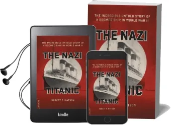 The Nazi Titanic: The Incredible Untold Story of a Doomed Ship in World war ii Audiobook download free by Robert P. Watson