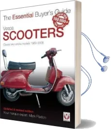 Vespa Scooters - Classic 2-Stroke Models 1960-2008: The Essential Buyer'S Guide Audiobook download free by Mark Paxton