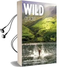 Wild Guide Lake District and Yorkshire Dales: Hidden Places and Great Adventures - Including Bowland and South Pennines Audiobook download free by Daniel Start