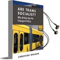 Are Trams Socialist?: Why Britain has no Transport Policy Audiobook download free by Christian Wolmar