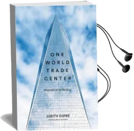One World Trade Center: Biography of the Building Audiobook download free by Judith Dupre
