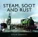 Audiobook Steam, Soot and Rust: The Last Days of British Steam author Colin Garratt
