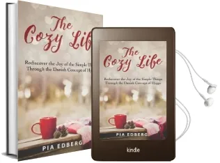 The Cozy Life: Rediscover the joy of the Simple Things Through the Danish Concept of Hygge Audiobook download free by Pia Edberg