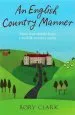 Audiobook An English Country Manner: More True Stories From a Suffolk Country Estate author Rory Clark