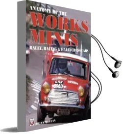 Anatomy of the Works Minis: Rally, Racing & Rallycross Cars Audiobook download free by Brian Moylan