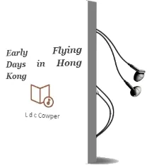 Early Flying Days in Hong Kong Audiobook download free by L D C Cowper