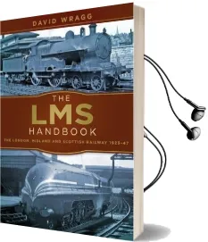 The lms Handbook: The London, Midland and Scottish Railway 1923-47 Audiobook download free by David Wragg