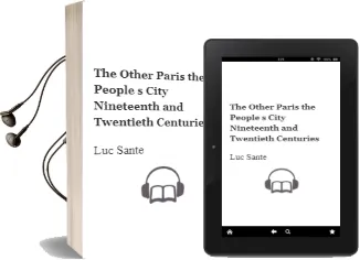 The Other Paris: The People'S City, Nineteenth and Twentieth Centuries Audiobook download free by Luc Sante