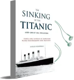 The Sinking of the Titanic and Great sea Disasters: Thrilling Stories of Survivors With Photographs and Sketches Audiobook download free by Stephen J. Spignesi