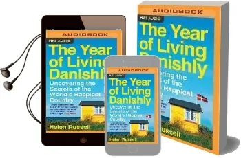 The Year of Living Danishly: Uncovering the Secrets of the World'S Happiest Country Audiobook download free by Lucy Price Lewis