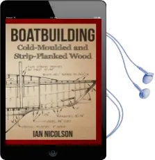 Boatbuilding: Cold-Moulded and Strip-Planked Wood Audiobook download free by Ian Nicolson