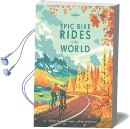 Epic Bike Rides of the World Audiobook download free by Lonely Planet