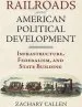 Audiobook Railroads and American Political Development: Infrastructure, Federalism, and State Building author Zachary Callen