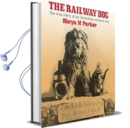 The Railway dog: The True Story of an Australian Outback dog Audiobook download free by Olwyn M. Parker