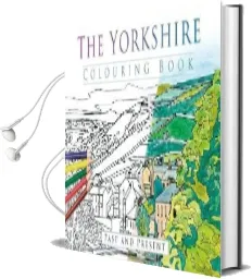 The Yorkshire Colouring Book: Past and Present Audiobook download free by The History Press