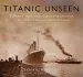 Audiobook Titanic Unseen: Titanic and her Contemporaries - Images From the Bell and Kempster Albums author Senan Molony