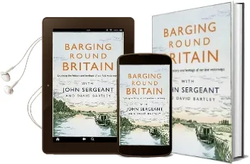 Barging Round Britain: Exploring the History of our Nation'S Canals and Waterways Audiobook download free by John Sergeant