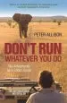 Audiobook Don'T Run, Whatever you do: My Adventures as a Safari Guide author Peter Allison