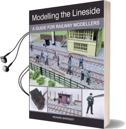 Modelling the Lineside: A Guide for Railway Modellers Audiobook download free by Richard Bardsley
