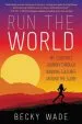 Audiobook Run the World: My 3,500-Mile Journey Through Running Cultures Around the Globe author Becky Wade
