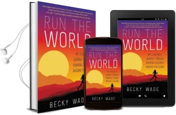 Run the World: My 3,500-Mile Journey Through Running Cultures Around the Globe Audiobook download free by Becky Wade