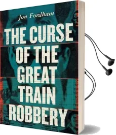 The Curse of the Great Train Robbery Audiobook download free by Jon Fordham