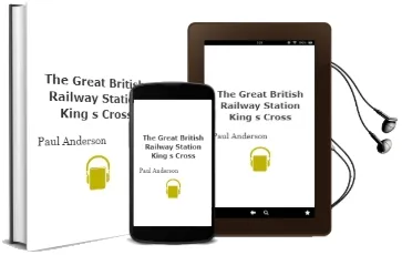 The Great British Railway Station: King'S Cross Audiobook download free by Paul Anderson