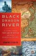 Audiobook Black Dragon River: A Journey Down the Amur River Between Russia and China author Dominic Ziegler