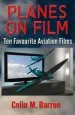 Audiobook Planes on Film: Ten Favourite Aviation Films author Colin M. Barron