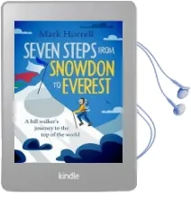 Seven Steps From Snowdon to Everest: A Hill Walker'S Journey to the top of the World Audiobook download free by Mark Horrell