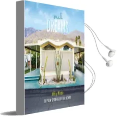 Small Dreams: 50 Palm Springs Trailer Homes Audiobook download free by Jeffrey Milstein