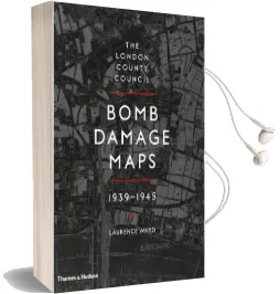 The London County Council Bomb Damage Maps 1939-1945 Audiobook download free by Laurence Ward
