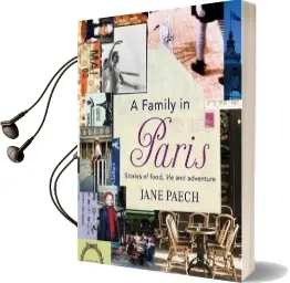 A Family in Paris: Stories of Food, Life and Adventure Audiobook download free by Jane Paech