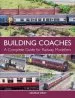 Audiobook Building Coaches: A Complete Guide for Railway Modellers author George Dent