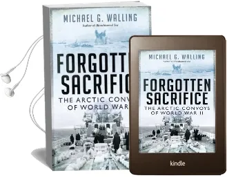 Forgotten Sacrifice: The Arctic Convoys of World war ii Audiobook download free by Michael G. Walling