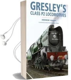 Gresley'S Class p2 Locomotives Audiobook download free by Andrew Hardy