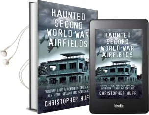 Haunted Second World war Airfields: Volume Three: Northern England and Northern Ireland Audiobook download free by Christopher Huff