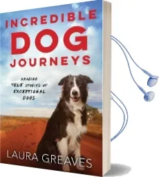 Incredible dog Journeys Audiobook download free by Laura Greaves