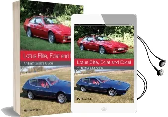 Lotus Elite, Eclat and Excel: An Enthusiast'S Guide Audiobook download free by Matthew Vale