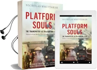 Platform Souls: The Trainspotter as 20Th-Century Hero Audiobook download free by Nicholas Whittaker