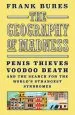 Audiobook The Geography of Madness: Penis Thieves, Voodoo Death, and the Search for the Meaning of the World'S Strangest Syndromes author Frank Bures