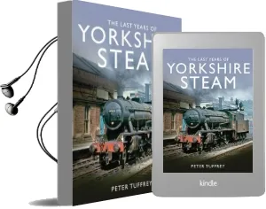 The Last Years of Yorkshire Steam Audiobook download free by Peter Tuffrey