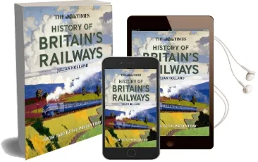 The Times History of Britain'S Railways: From 1600 to the Present day Audiobook download free by Julian Holland