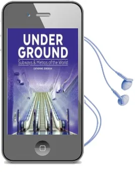 Under Ground: Subways & Metros of the World Audiobook download free by Catherine Zerdoun