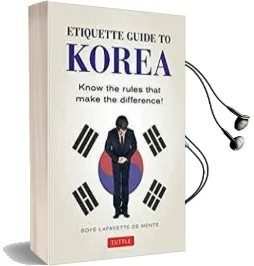Etiquette Guide to Korea: Know the Rules That Make the Difference! Audiobook download free by Boye Lafayette De Mente